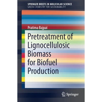 Pretreatment of Lignocellulosic Biomass for Biofuel Production [Paperback]