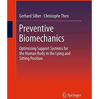 Preventive Biomechanics: Optimizing Support Systems for the Human Body in the Ly [Paperback]