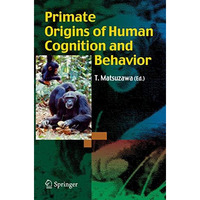 Primate Origins of Human Cognition and Behavior [Paperback]