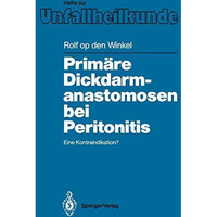 Prim?re Dickdarmanastomosen bei Peritonitis: Eine Kontraindikation? [Paperback]