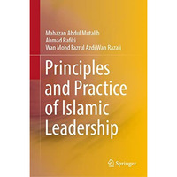 Principles and Practice of Islamic Leadership [Hardcover]