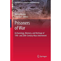 Prisoners of War: Archaeology, Memory, and Heritage of 19th- and 20th-Century Ma [Paperback]