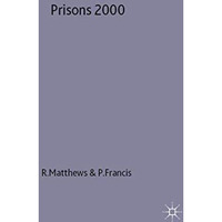 Prisons 2000: An International Perspective on the Current State and Future of Im [Paperback]