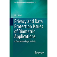 Privacy and Data Protection Issues of Biometric Applications: A Comparative Lega [Hardcover]