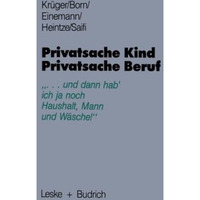 Privatsache Kind  Privatsache Beruf: ... und dann hab' ich ja noch Haushalt, M [Paperback]