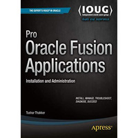 Pro Oracle Fusion Applications: Installation and Administration [Paperback]