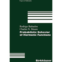 Probabilistic Behavior of Harmonic Functions [Hardcover]