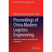 Proceedings of China Modern Logistics Engineering: Inheritance, Wisdom, Innovati [Hardcover]