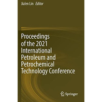 Proceedings of the 2021 International Petroleum and Petrochemical Technology Con [Paperback]