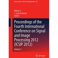 Proceedings of the Fourth International Conference on Signal and Image Processin [Paperback]