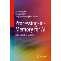 Processing-in-Memory for AI: From Circuits to Systems [Hardcover]