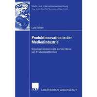 Produktinnovation in der Medienindustrie: Organisationskonzepte auf der Basis vo [Paperback]