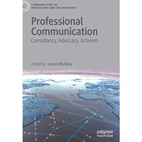 Professional Communication: Consultancy, Advocacy, Activism [Hardcover]