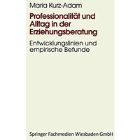 Professionalit?t und Alltag in der Erziehungsberatung: Institutionelle Erziehung [Paperback]