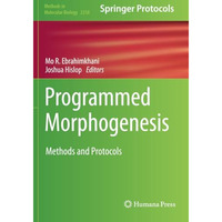 Programmed Morphogenesis: Methods and Protocols [Paperback]