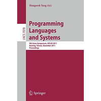 Programming Languages and Systems: 9th Asian Symposium, APLAS 2011, Kenting, Tai [Paperback]