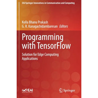 Programming with TensorFlow: Solution for Edge Computing Applications [Paperback]