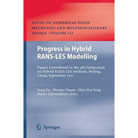 Progress in Hybrid RANS-LES Modelling: Papers Contributed to the 4th Symposium o [Hardcover]