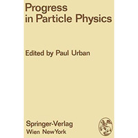 Progress in Particle Physics: Proceedings of the XIII. Internationale Universit? [Paperback]