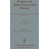 Progress in Solar-Terrestrial Physics: Fifth International Symposium held at Ott [Paperback]