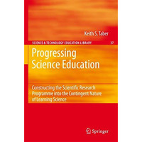 Progressing Science Education: Constructing the Scientific Research Programme in [Hardcover]