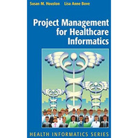 Project Management for Healthcare Informatics [Hardcover]