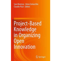 Project-Based Knowledge in Organizing Open Innovation [Paperback]