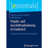 Projekt- und Gesch?ftsanbahnung in Frankreich: Grundwissen auf den Punkt gebrach [Paperback]