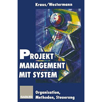 Projektmanagement mit System: Organisation Methoden Steuerung [Paperback]