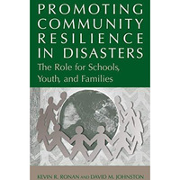 Promoting Community Resilience in Disasters: The Role for Schools, Youth, and Fa [Hardcover]