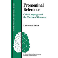 Pronominal Reference: Child Language and the Theory of Grammar [Hardcover]