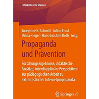 Propaganda und Pr?vention: Forschungsergebnisse, didaktische Ans?tze, interdiszi [Paperback]