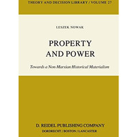 Property and Power: Towards a Non-Marxian Historical Materialism [Paperback]