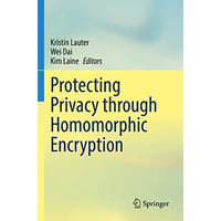 Protecting Privacy through Homomorphic Encryption [Paperback]