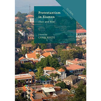 Protestantism in Xiamen: Then and Now [Paperback]