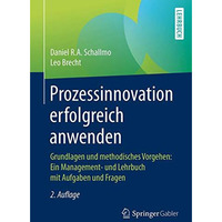 Prozessinnovation erfolgreich anwenden: Grundlagen und methodisches Vorgehen: Ei [Paperback]