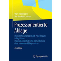 Prozessorientierte Ablage: Dokumentenmanagement-Projekte zum Erfolg f?hren. Prak [Paperback]