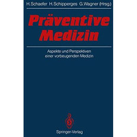 Pr?ventive Medizin: Aspekte und Perspektiven einer vorbeugenden Medizin [Paperback]