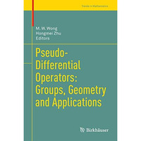 Pseudo-Differential Operators: Groups, Geometry and Applications [Hardcover]