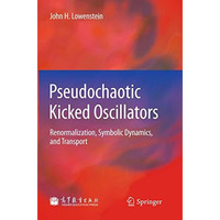 Pseudochaotic Kicked Oscillators: Renormalization, Symbolic Dynamics, and Transp [Hardcover]