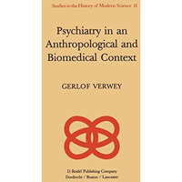 Psychiatry in an Anthropological and Biomedical Context: Philosophical Presuppos [Paperback]