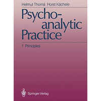 Psychoanalytic Practice: 1 Principles [Paperback]