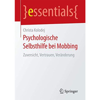 Psychologische Selbsthilfe bei Mobbing: Zuversicht, Vertrauen, Ver?nderung [Paperback]