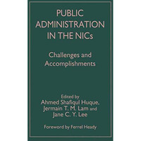 Public Administration in the NICs: Challenges and Accomplishments [Paperback]