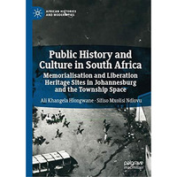 Public History and Culture in South Africa: Memorialisation and Liberation Herit [Hardcover]