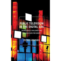 Public Television in the Digital Era: Technological Challenges and New Strategie [Paperback]