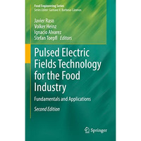 Pulsed Electric Fields Technology for the Food Industry: Fundamentals and Applic [Hardcover]