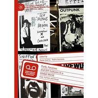 Punk, Fanzines and DIY Cultures in a Global World: Fast, Furious and Xerox [Hardcover]