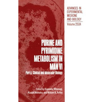 Purine and Pyrimidine Metabolism in Man VI: Part A: Clinical and Molecular Biolo [Paperback]