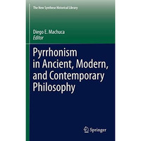 Pyrrhonism in Ancient, Modern, and Contemporary Philosophy [Hardcover]